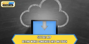 5777Bet App – Betting World Condensed into One Touch