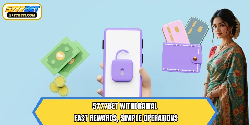 5777Bet Withdrawal – Fast Rewards, Simple Operations