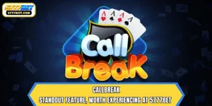 Callbreak | Standout Feature, Worth Experiencing at 5777Bet