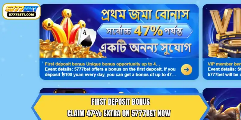 First Deposit Bonus – Claim 47% Extra on 5777Bet Now  