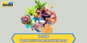 KA Fishing | Unlock The 5777Bet Arcade Adventure 2026
