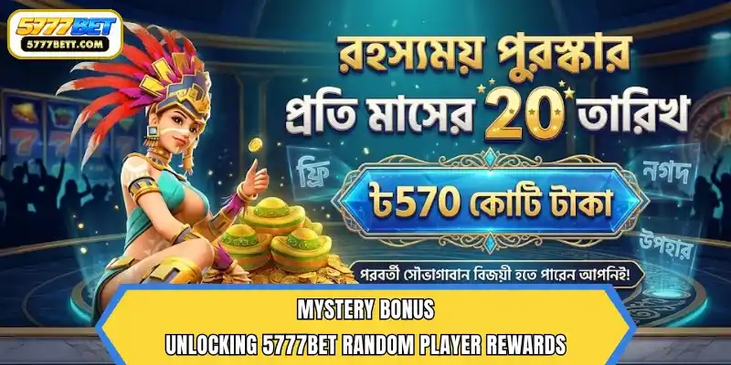 Mystery Bonus – Unlocking 5777Bet Random Player Rewards