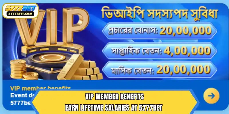 VIP member benefits – Earn Lifetime Salaries at 5777Bet